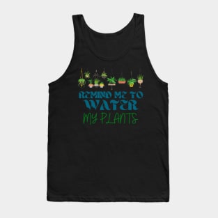 Remind me to water my plants - blue and green Tank Top